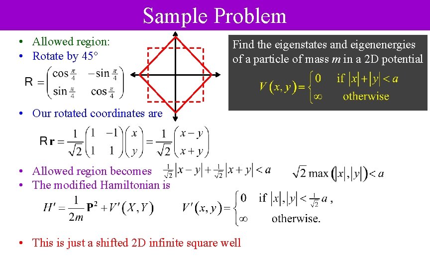 Sample Problem • Allowed region: • Rotate by 45 Find the eigenstates and eigenenergies