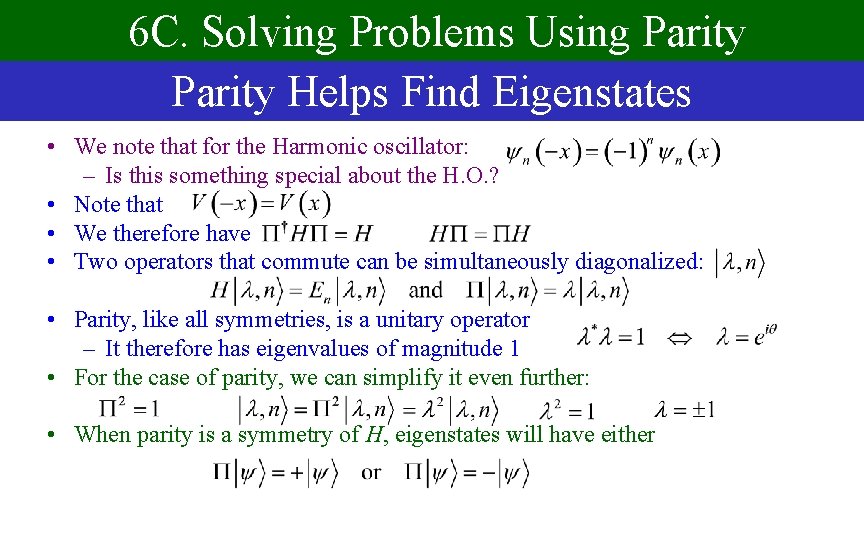 6 C. Solving Problems Using Parity Helps Find Eigenstates • We note that for