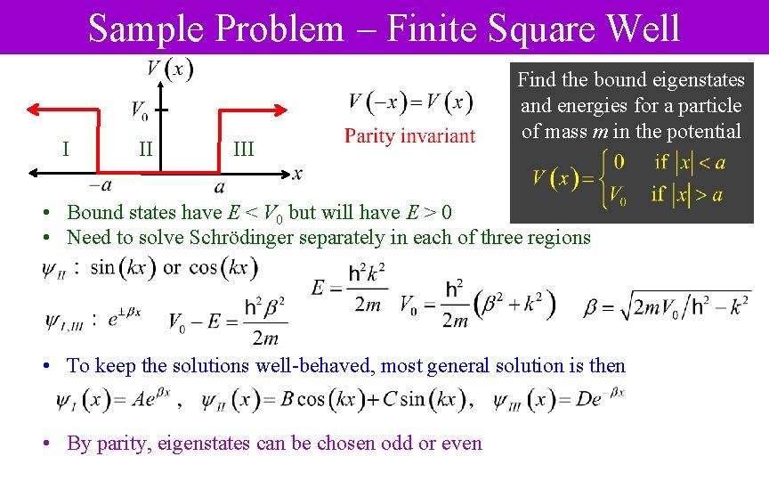 Sample Problem – Finite Square Well I II III Find the bound eigenstates and