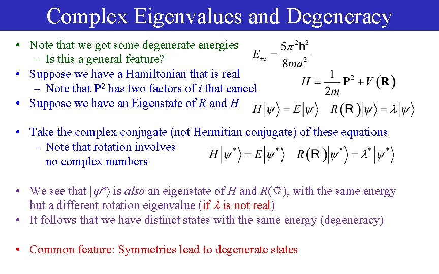 Complex Eigenvalues and Degeneracy • Note that we got some degenerate energies – Is