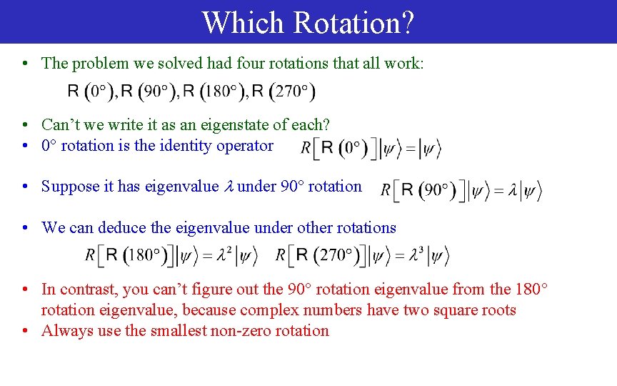 Which Rotation? • The problem we solved had four rotations that all work: •