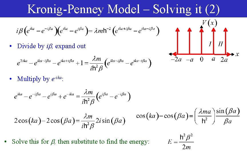 Kronig-Penney Model – Solving it (2) • Divide by i , expand out •