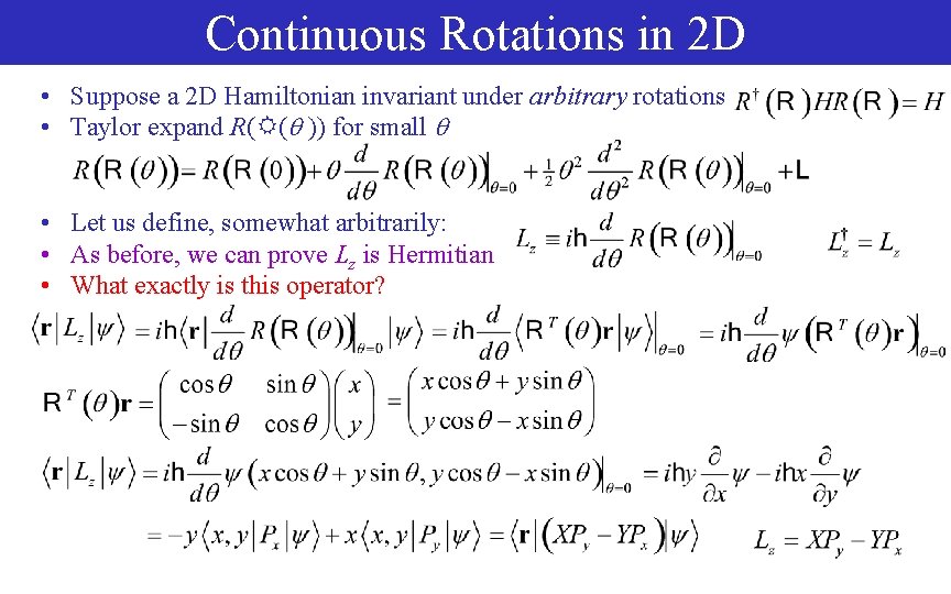 Continuous Rotations in 2 D • Suppose a 2 D Hamiltonian invariant under arbitrary