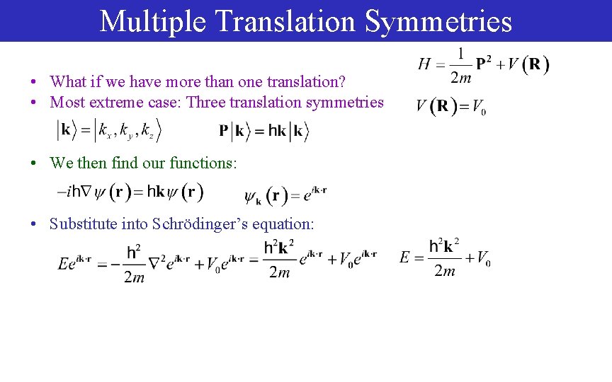 Multiple Translation Symmetries • What if we have more than one translation? • Most