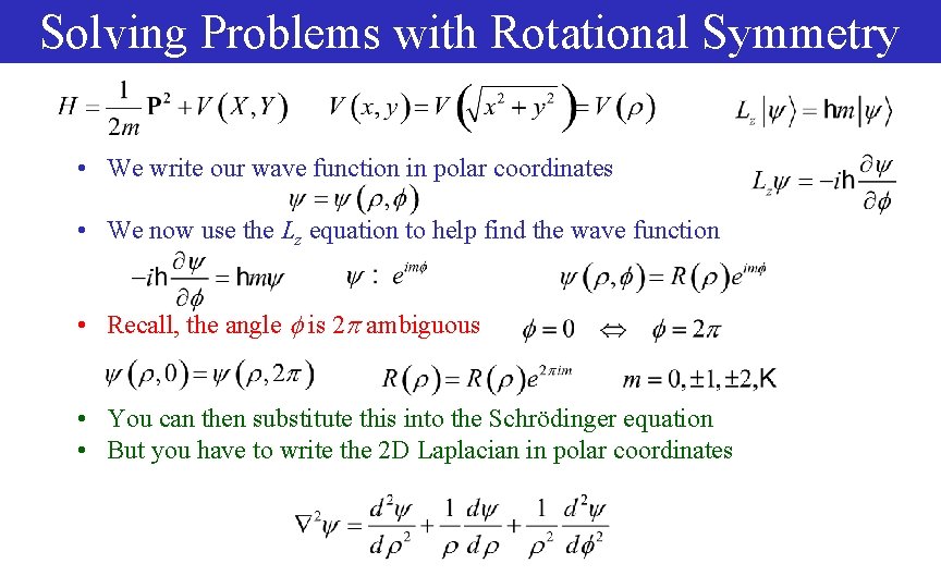 Solving Problems with Rotational Symmetry • We write our wave function in polar coordinates