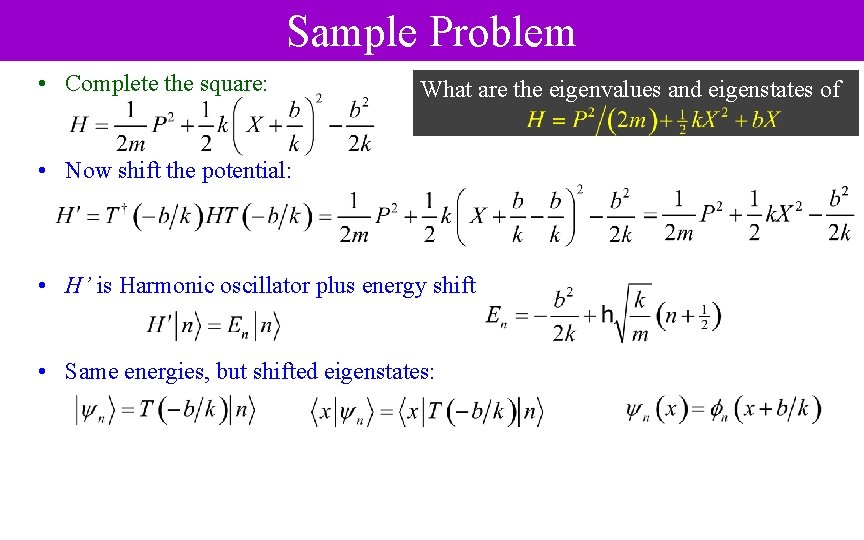 Sample Problem • Complete the square: What are the eigenvalues and eigenstates of •