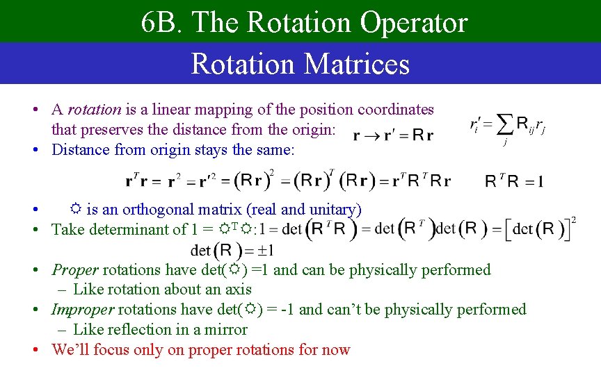 6 B. The Rotation Operator Rotation Matrices • A rotation is a linear mapping