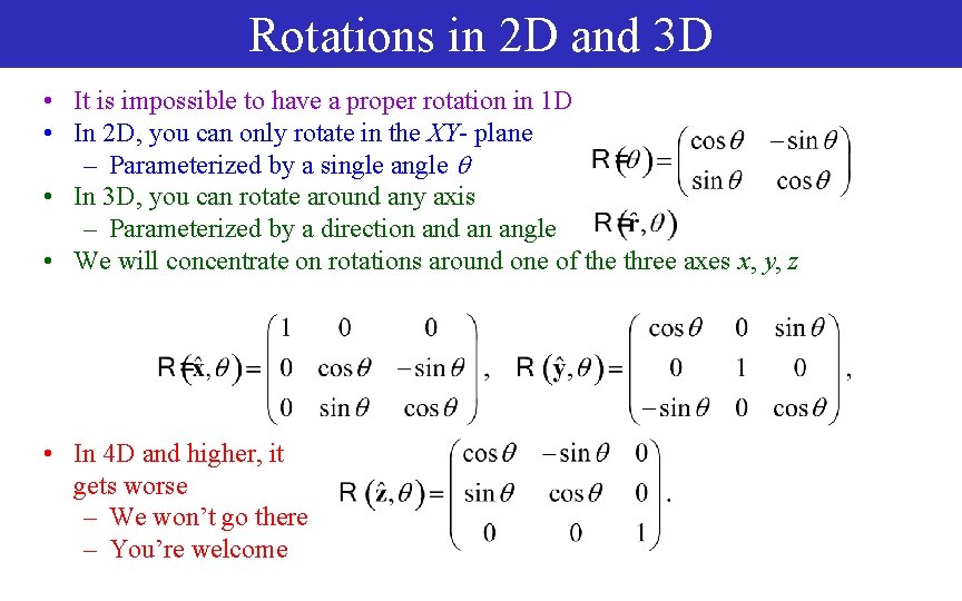 Rotations in 2 D and 3 D • It is impossible to have a