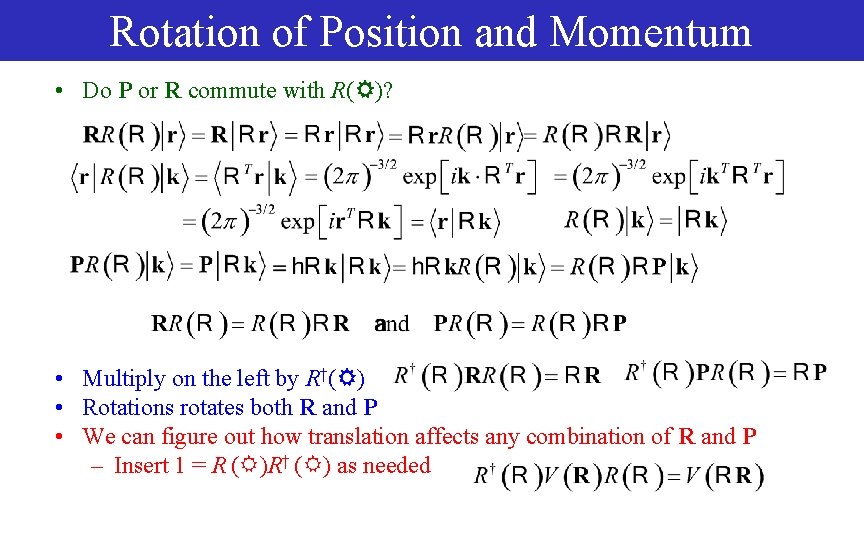 Rotation of Position and Momentum • Do P or R commute with R( )?