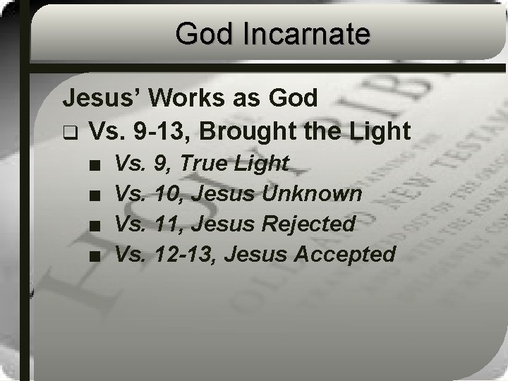 God Incarnate Jesus’ Works as God q Vs. 9 -13, Brought the Light ■