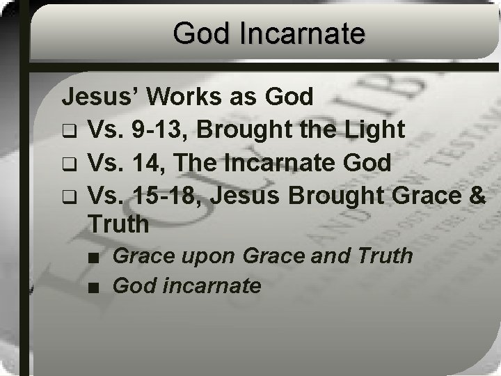 God Incarnate Jesus’ Works as God q Vs. 9 -13, Brought the Light q