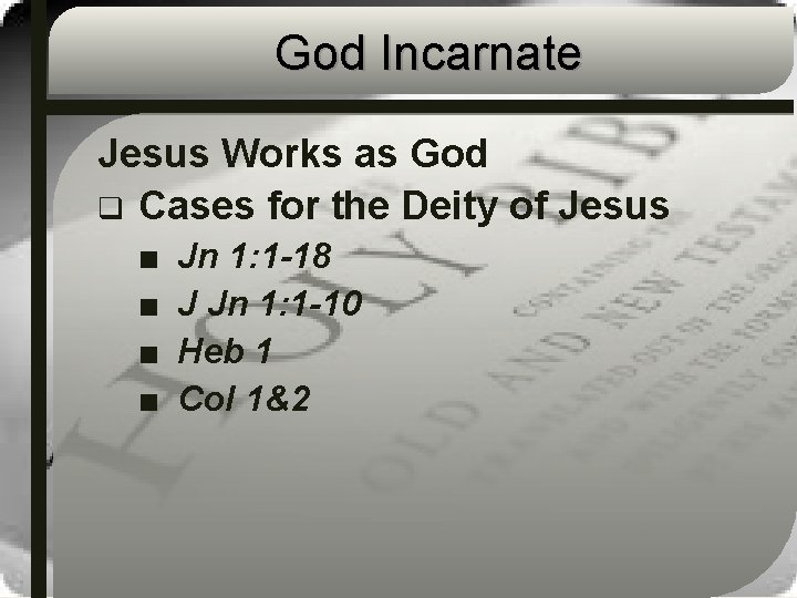God Incarnate Jesus Works as God q Cases for the Deity of Jesus ■