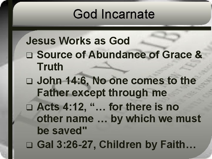 God Incarnate Jesus Works as God q Source of Abundance of Grace & Truth