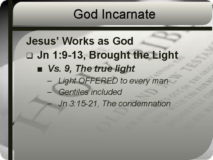 God Incarnate Jesus’ Works as God q Jn 1: 9 -13, Brought the Light