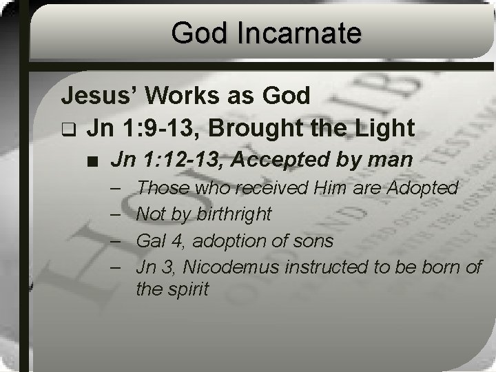 God Incarnate Jesus’ Works as God q Jn 1: 9 -13, Brought the Light