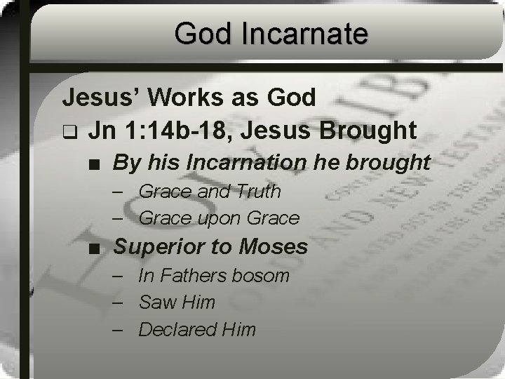 God Incarnate Jesus’ Works as God q Jn 1: 14 b-18, Jesus Brought ■