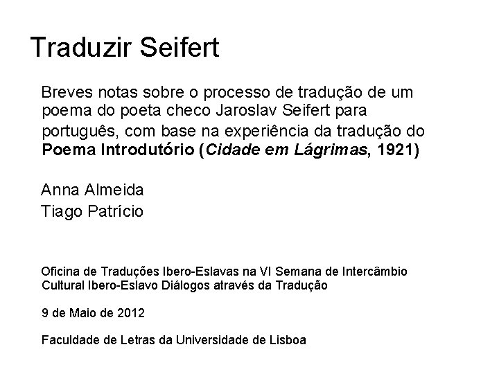 Traduzir Seifert Breves notas sobre o processo de tradução de um poema do poeta
