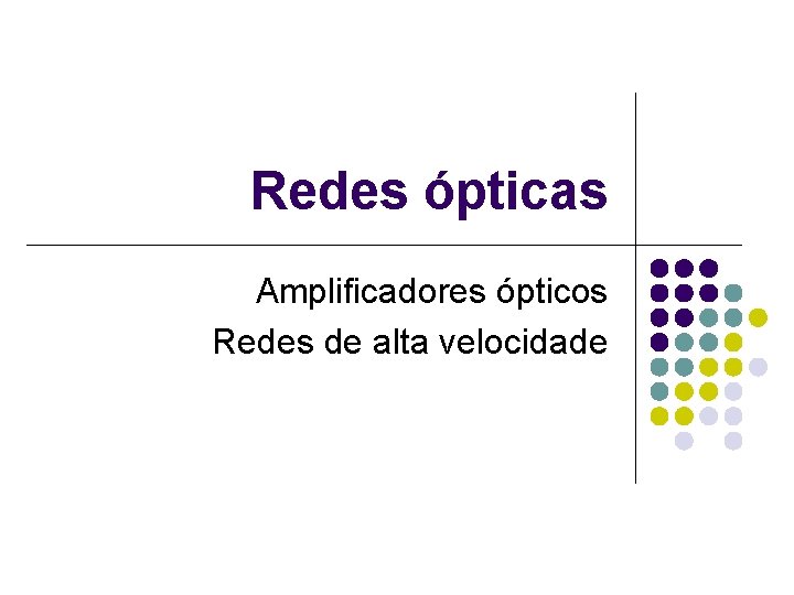 Redes ópticas Amplificadores ópticos Redes de alta velocidade 