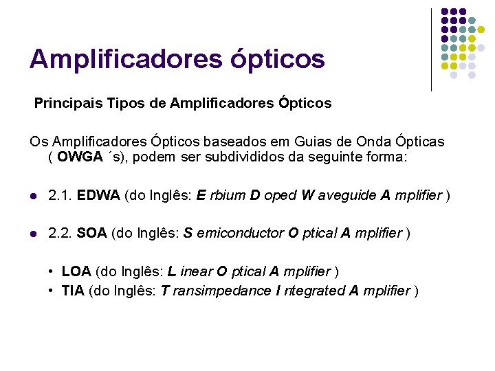 Amplificadores ópticos Principais Tipos de Amplificadores Ópticos Os Amplificadores Ópticos baseados em Guias de