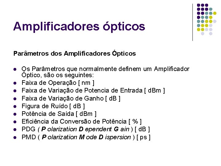 Amplificadores ópticos Parâmetros dos Amplificadores Ópticos l l l l l Os Parâmetros que