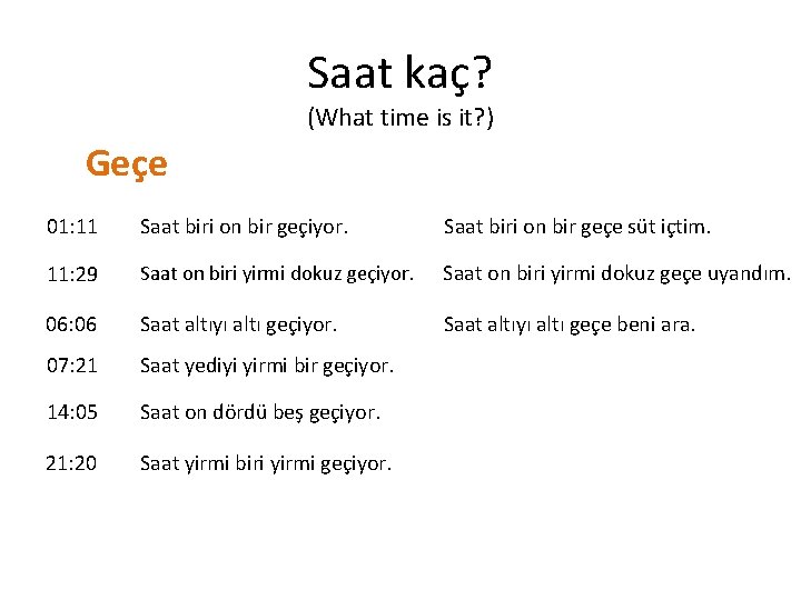 Saat kaç? (What time is it? ) Geçe 01: 11 Saat biri on bir