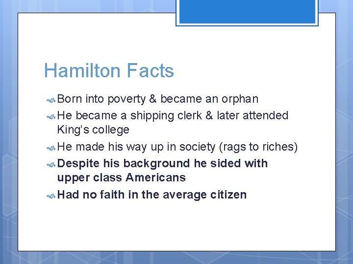 Hamilton Facts Born into poverty & became an orphan He became a shipping clerk