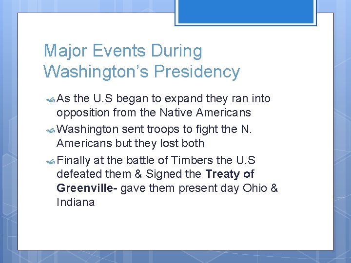 Major Events During Washington’s Presidency As the U. S began to expand they ran