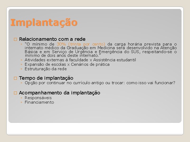 Implantação � Relacionamento com a rede � Tempo de implantação � Acompanhamento da implantação