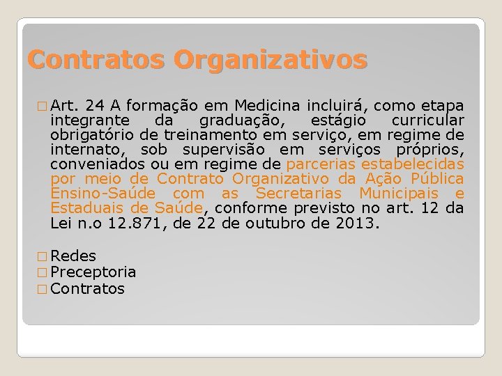 Contratos Organizativos � Art. 24 A formação em Medicina incluirá, como etapa integrante da