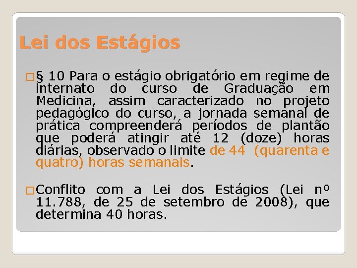 Lei dos Estágios �§ 10 Para o estágio obrigatório em regime de internato do