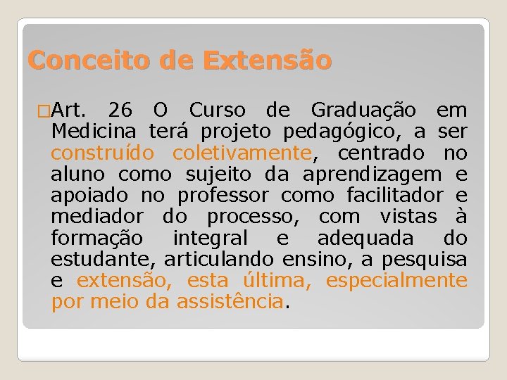 Conceito de Extensão �Art. 26 O Curso de Graduação em Medicina terá projeto pedagógico,