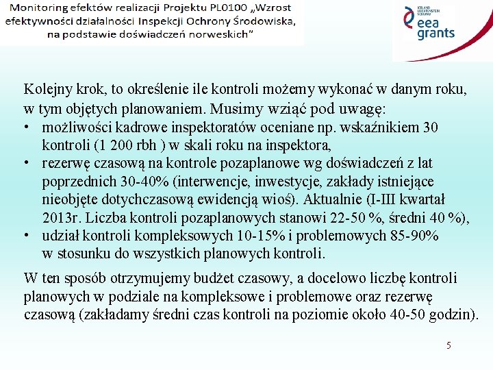 TECHNICZNE ASPEKTY Kolejny krok, to określenie ile kontroli możemy wykonać w danym roku, w