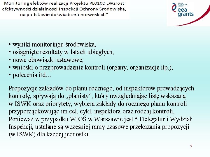  • wyniki monitoringu środowiska, • osiągnięte rezultaty w latach ubiegłych, • nowe obowiązki