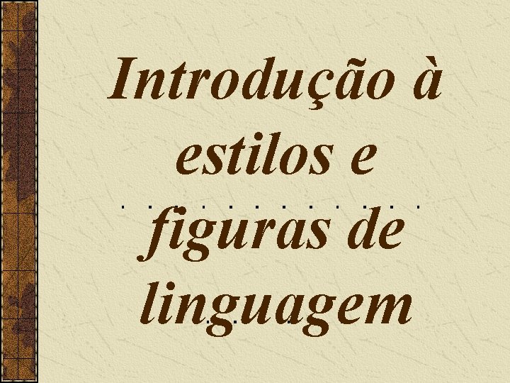 Introdução à estilos e figuras de linguagem 