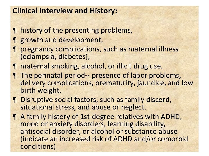 Clinical Interview and History: ¶ history of the presenting problems, ¶ growth and development,