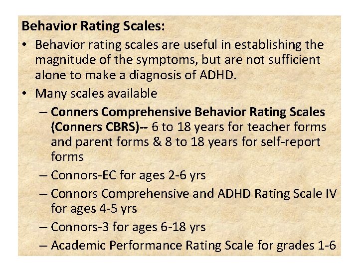 Behavior Rating Scales: • Behavior rating scales are useful in establishing the magnitude of