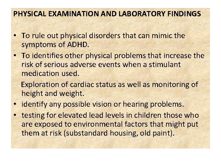 PHYSICAL EXAMINATION AND LABORATORY FINDINGS • To rule out physical disorders that can mimic