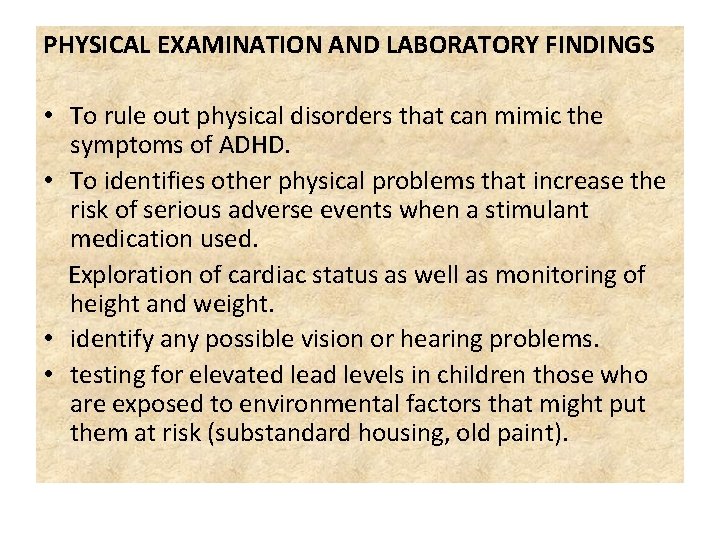 PHYSICAL EXAMINATION AND LABORATORY FINDINGS • To rule out physical disorders that can mimic