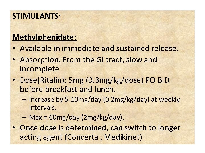 STIMULANTS: Methylphenidate: • Available in immediate and sustained release. • Absorption: From the GI