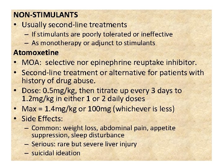 NON-STIMULANTS • Usually second-line treatments – If stimulants are poorly tolerated or ineffective –