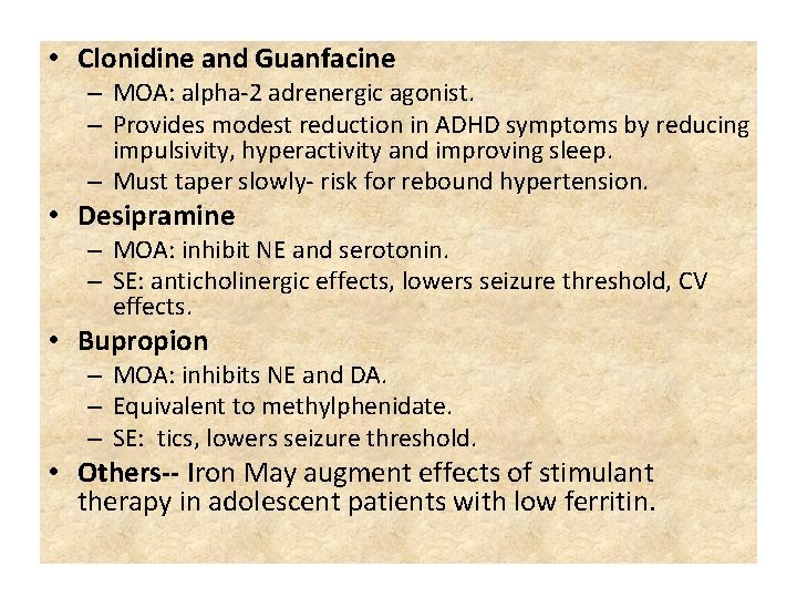  • Clonidine and Guanfacine – MOA: alpha-2 adrenergic agonist. – Provides modest reduction