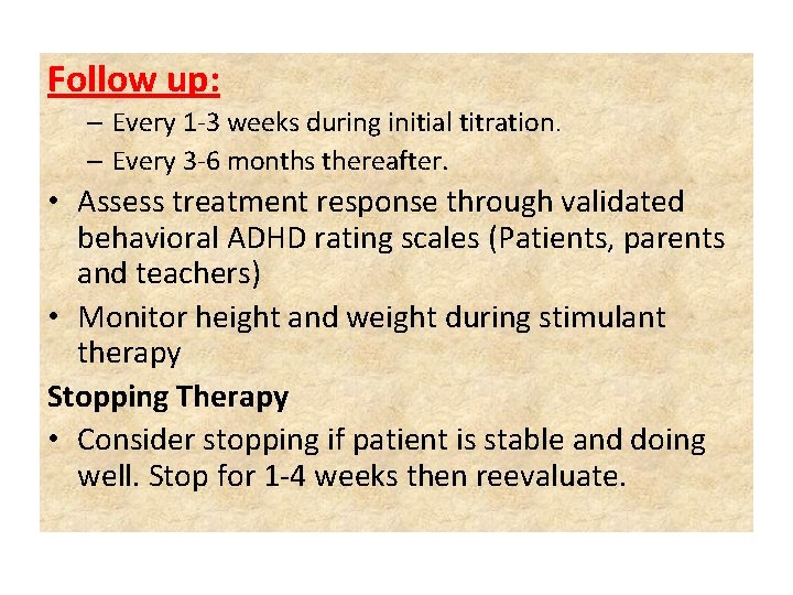 Follow up: – Every 1 -3 weeks during initial titration. – Every 3 -6