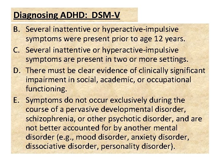 Diagnosing ADHD: DSM-V B. Several inattentive or hyperactive-impulsive symptoms were present prior to age