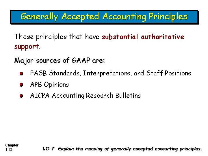 Generally Accepted Accounting Principles Those principles that have substantial authoritative support. Major sources of