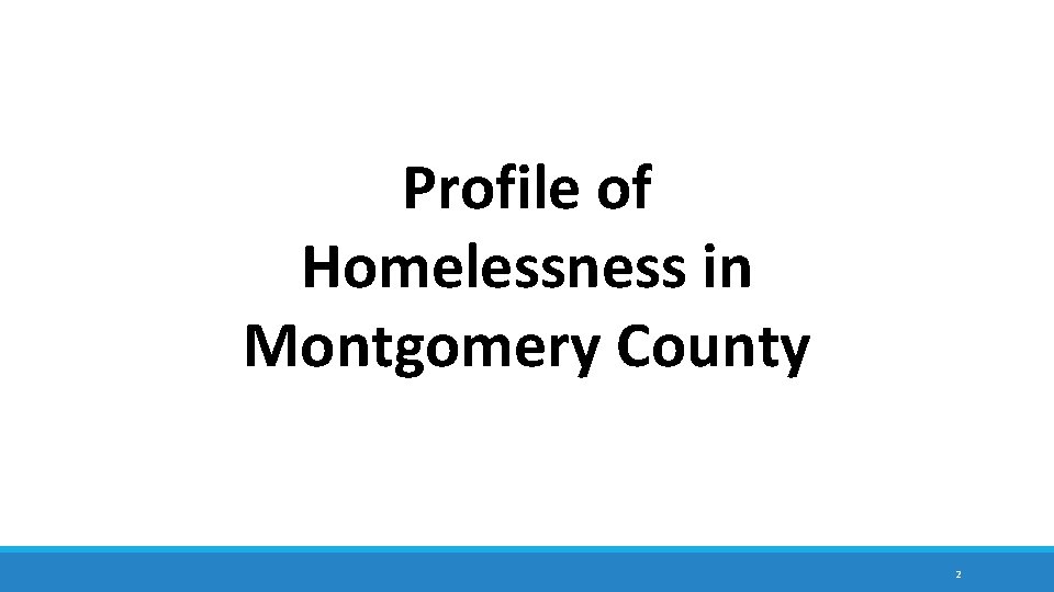 Profile of Homelessness in Montgomery County 2 