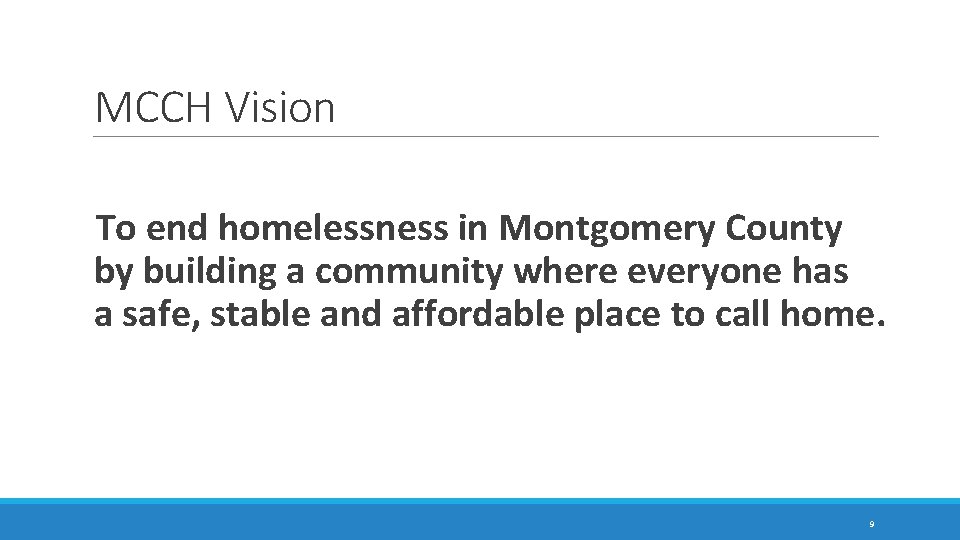 MCCH Vision To end homelessness in Montgomery County by building a community where everyone