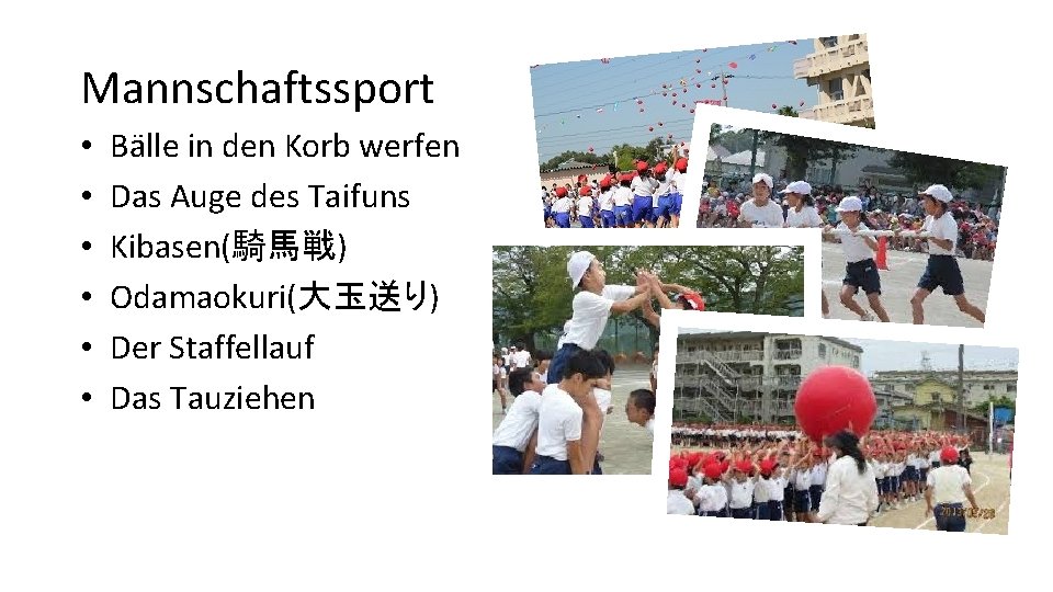 Mannschaftssport • • • Bälle in den Korb werfen Das Auge des Taifuns Kibasen(騎馬戦)