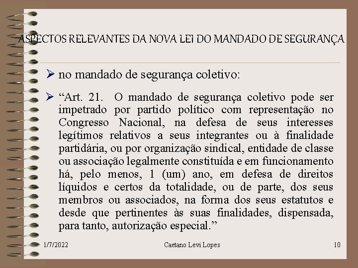 ASPECTOS RELEVANTES DA NOVA LEI DO MANDADO DE SEGURANÇA Ø no mandado de segurança