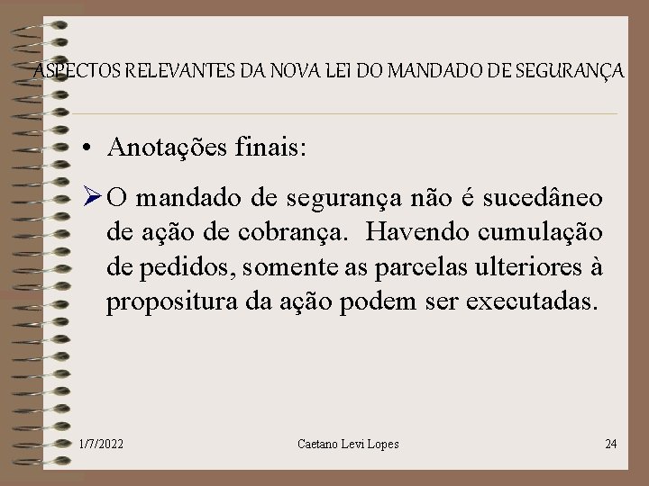 ASPECTOS RELEVANTES DA NOVA LEI DO MANDADO DE SEGURANÇA • Anotações finais: Ø O