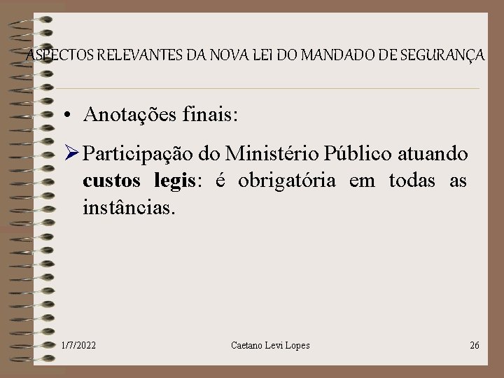 ASPECTOS RELEVANTES DA NOVA LEI DO MANDADO DE SEGURANÇA • Anotações finais: Ø Participação